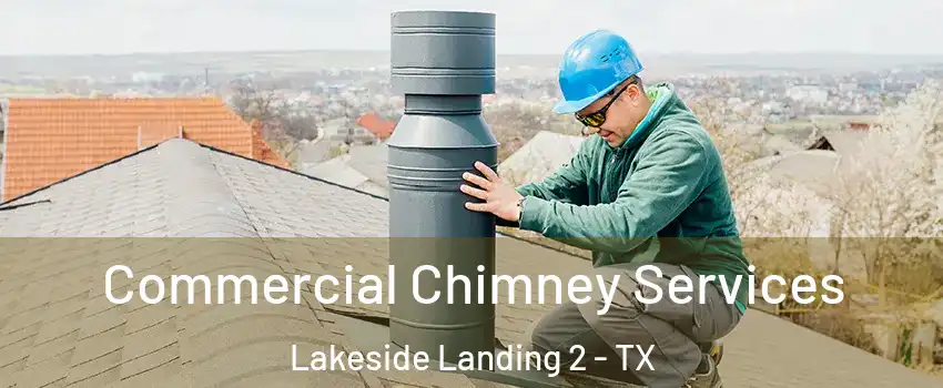 Commercial Chimney Services Lakeside Landing 2 - TX