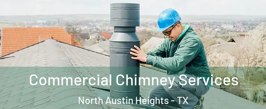 Commercial Chimney Services North Austin Heights - TX