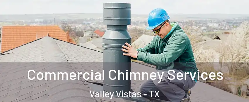 Commercial Chimney Services Valley Vistas - TX