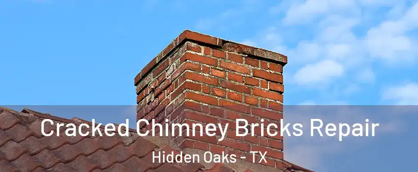 Cracked Chimney Bricks Repair Hidden Oaks - TX
