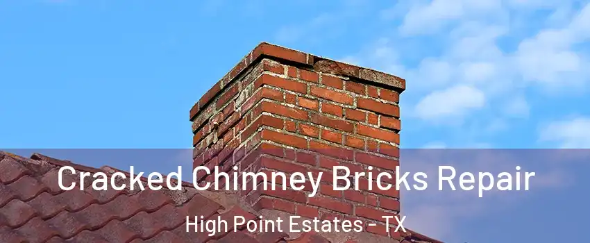 Cracked Chimney Bricks Repair High Point Estates - TX