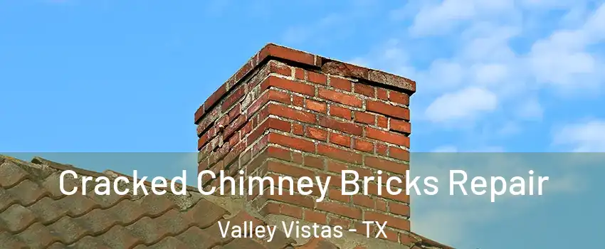 Cracked Chimney Bricks Repair Valley Vistas - TX