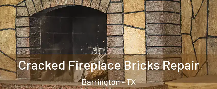Cracked Fireplace Bricks Repair Barrington - TX