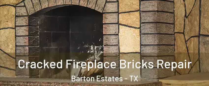 Cracked Fireplace Bricks Repair Barton Estates - TX