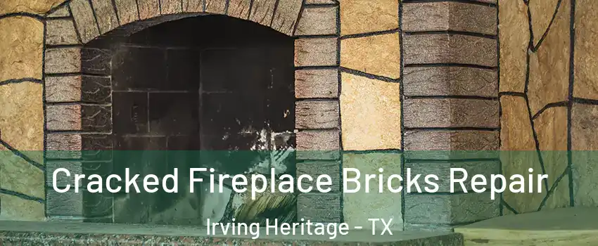 Cracked Fireplace Bricks Repair Irving Heritage - TX