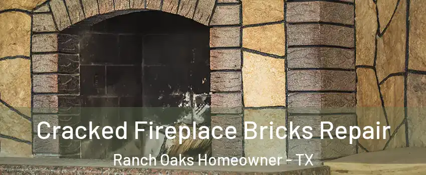 Cracked Fireplace Bricks Repair Ranch Oaks Homeowner - TX