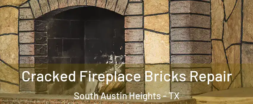 Cracked Fireplace Bricks Repair South Austin Heights - TX
