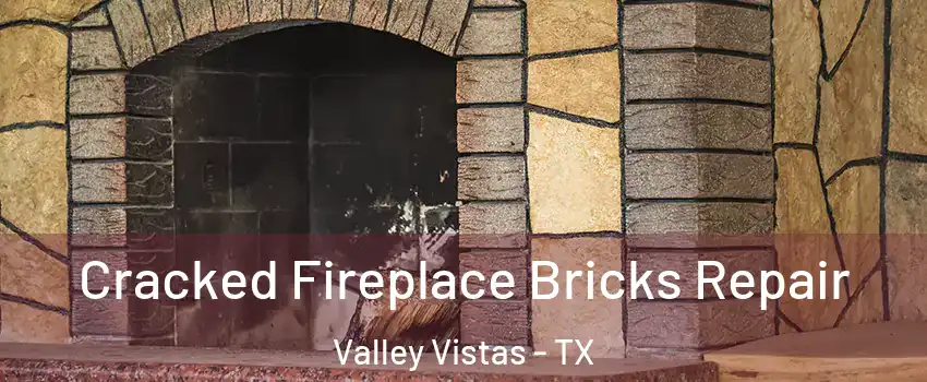 Cracked Fireplace Bricks Repair Valley Vistas - TX