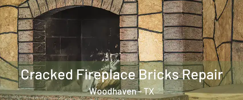 Cracked Fireplace Bricks Repair Woodhaven - TX