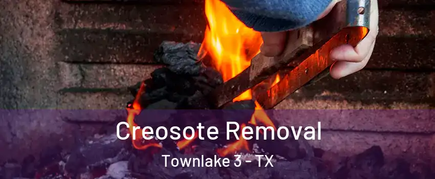 Creosote Removal Townlake 3 - TX
