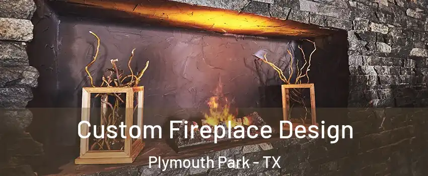 Custom Fireplace Design Plymouth Park - TX