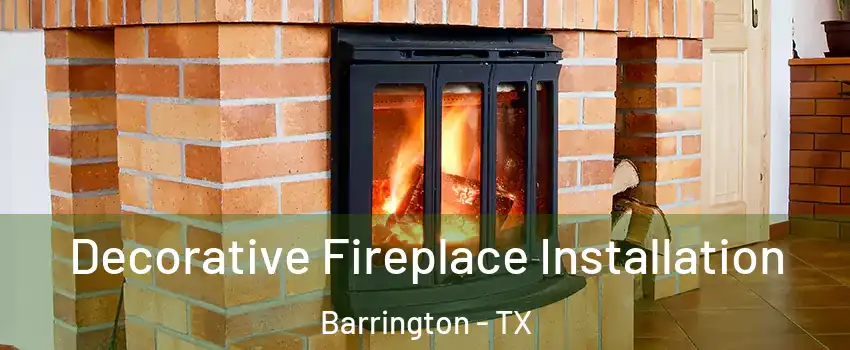Decorative Fireplace Installation Barrington - TX