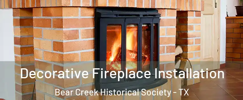 Decorative Fireplace Installation Bear Creek Historical Society - TX