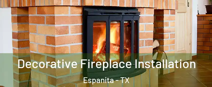 Decorative Fireplace Installation Espanita - TX