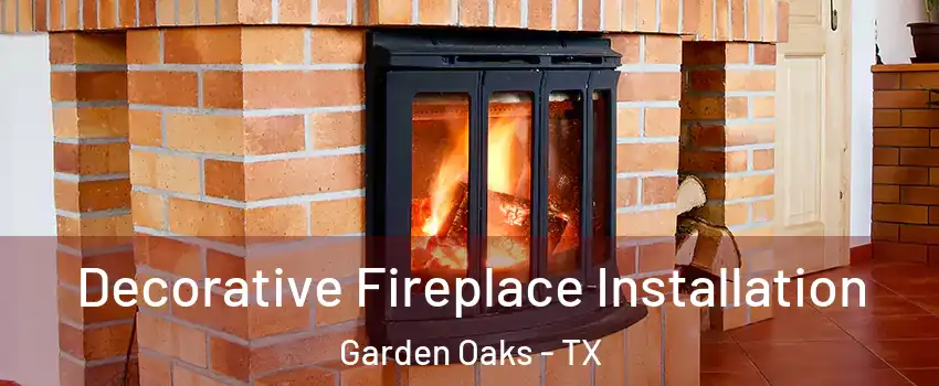 Decorative Fireplace Installation Garden Oaks - TX