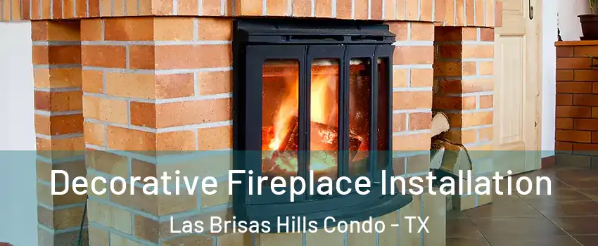 Decorative Fireplace Installation Las Brisas Hills Condo - TX