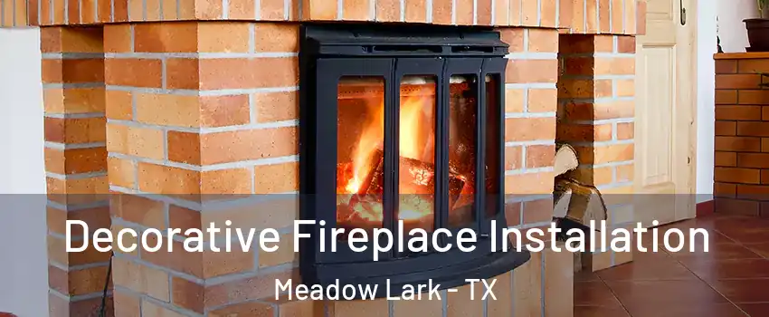 Decorative Fireplace Installation Meadow Lark - TX