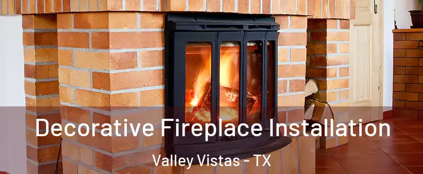 Decorative Fireplace Installation Valley Vistas - TX