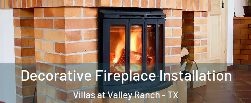 Decorative Fireplace Installation Villas at Valley Ranch - TX