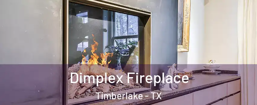 Dimplex Fireplace Timberlake - TX