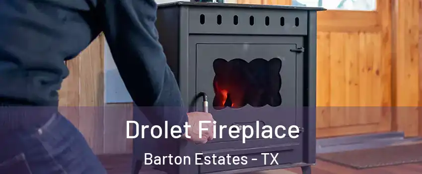Drolet Fireplace Barton Estates - TX