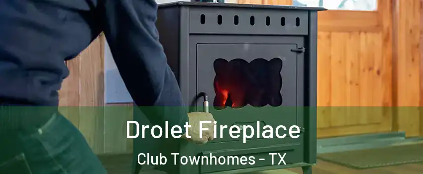 Drolet Fireplace Club Townhomes - TX