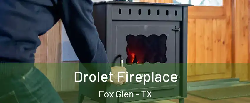 Drolet Fireplace Fox Glen - TX