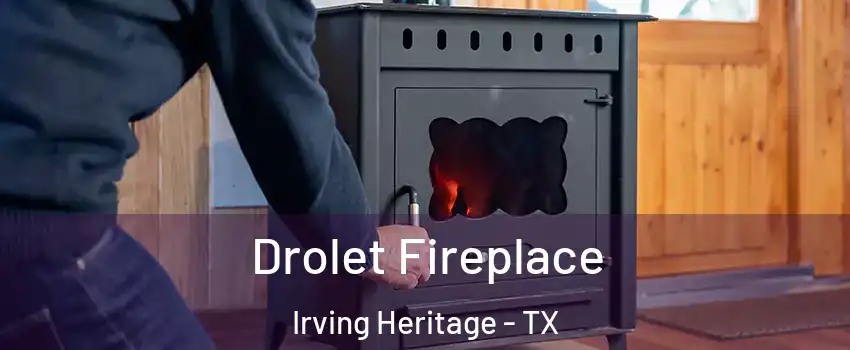 Drolet Fireplace Irving Heritage - TX