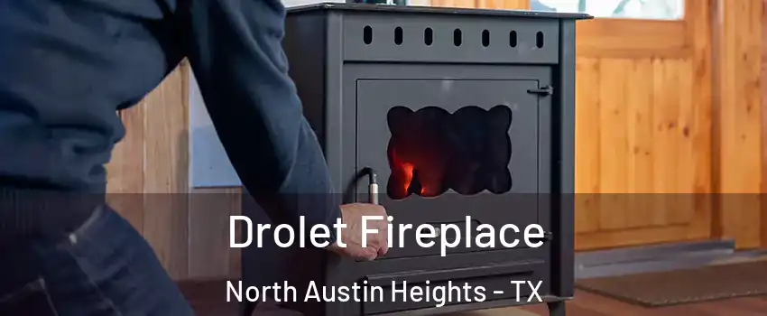 Drolet Fireplace North Austin Heights - TX