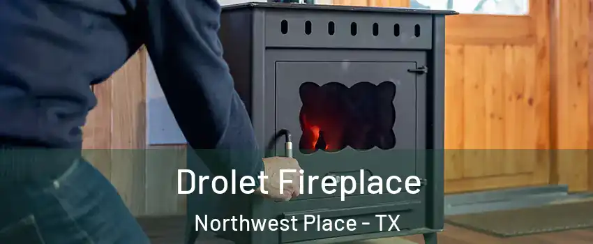 Drolet Fireplace Northwest Place - TX