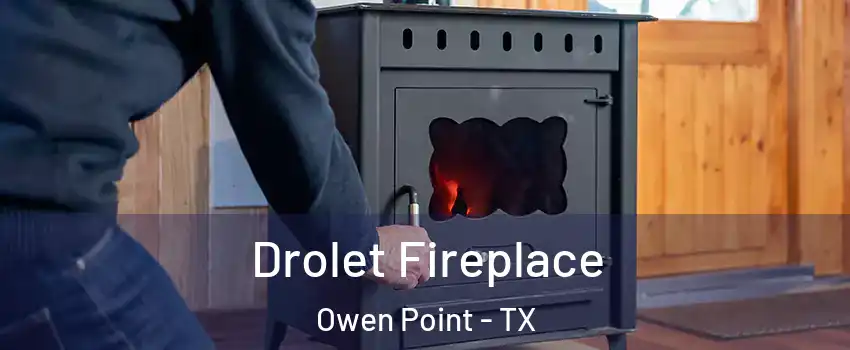 Drolet Fireplace Owen Point - TX