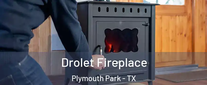 Drolet Fireplace Plymouth Park - TX