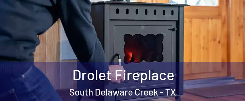 Drolet Fireplace South Delaware Creek - TX