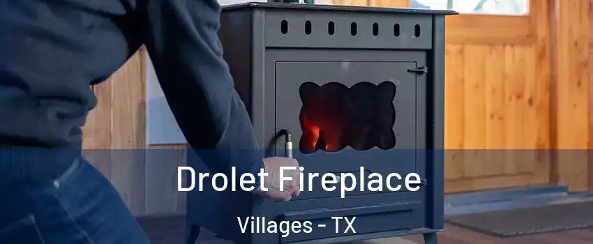Drolet Fireplace Villages - TX