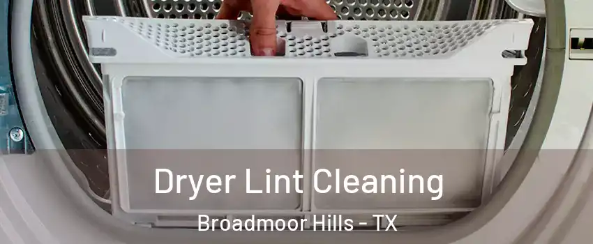 Dryer Lint Cleaning Broadmoor Hills - TX