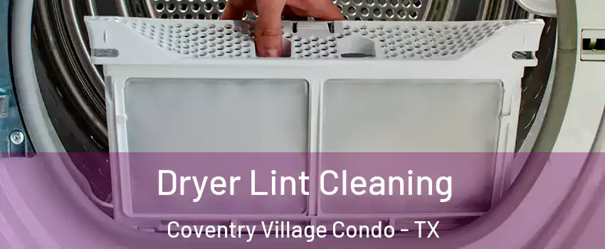 Dryer Lint Cleaning Coventry Village Condo - TX