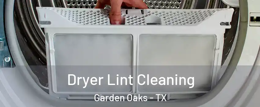 Dryer Lint Cleaning Garden Oaks - TX