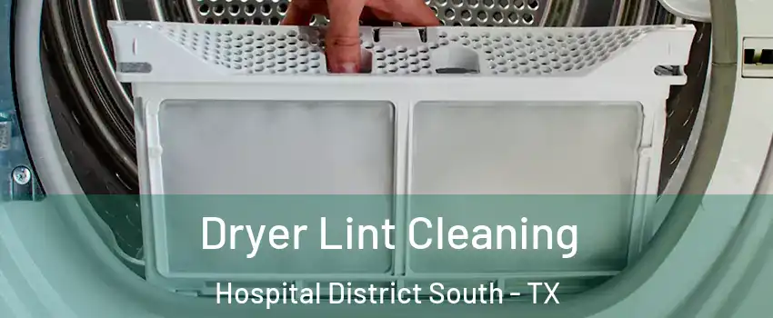 Dryer Lint Cleaning Hospital District South - TX