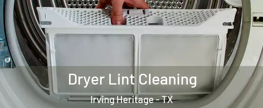 Dryer Lint Cleaning Irving Heritage - TX
