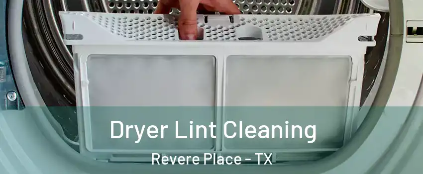 Dryer Lint Cleaning Revere Place - TX