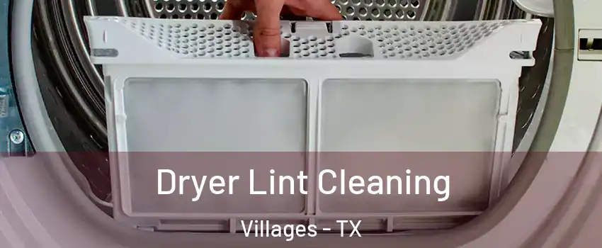 Dryer Lint Cleaning Villages - TX