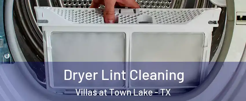 Dryer Lint Cleaning Villas at Town Lake - TX