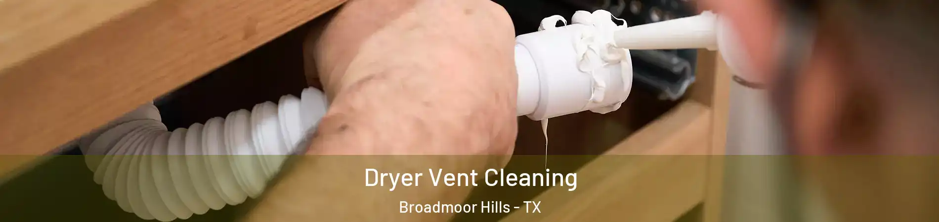 Dryer Vent Cleaning Broadmoor Hills - TX
