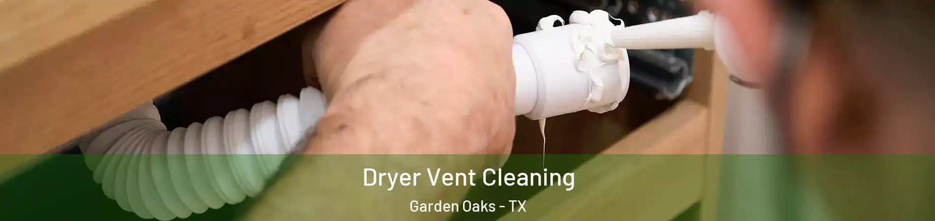 Dryer Vent Cleaning Garden Oaks - TX