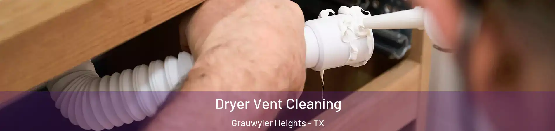 Dryer Vent Cleaning Grauwyler Heights - TX