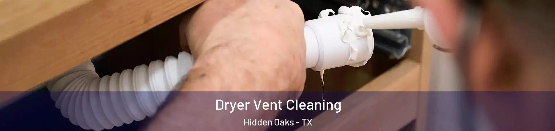 Dryer Vent Cleaning Hidden Oaks - TX