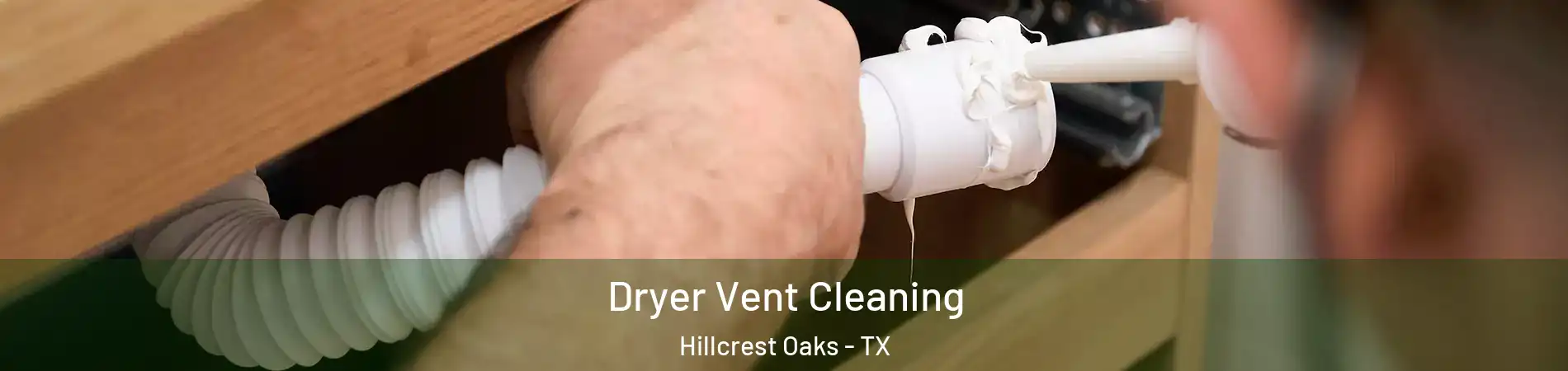 Dryer Vent Cleaning Hillcrest Oaks - TX