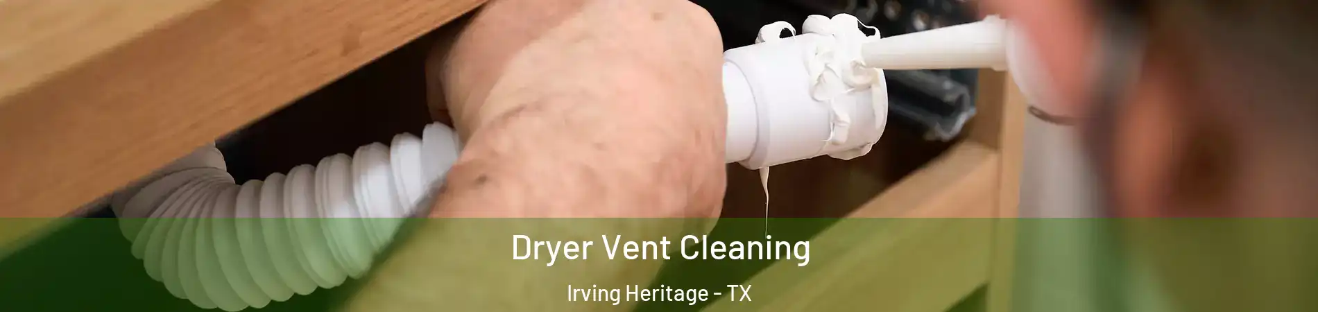 Dryer Vent Cleaning Irving Heritage - TX