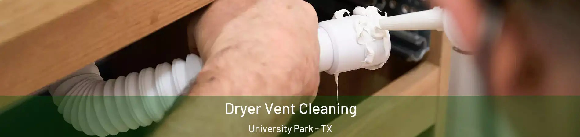Dryer Vent Cleaning University Park - TX