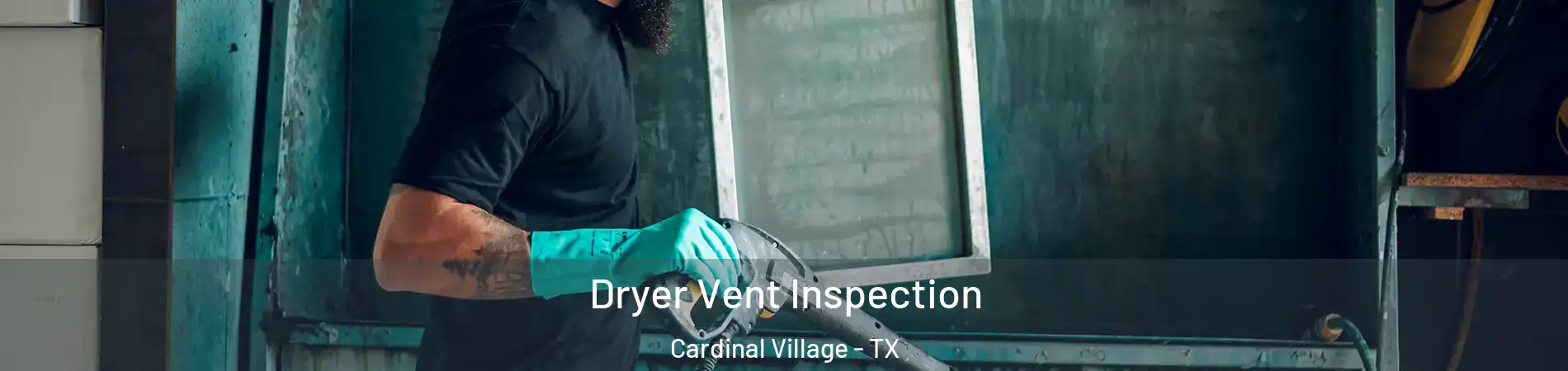 Dryer Vent Inspection Cardinal Village - TX